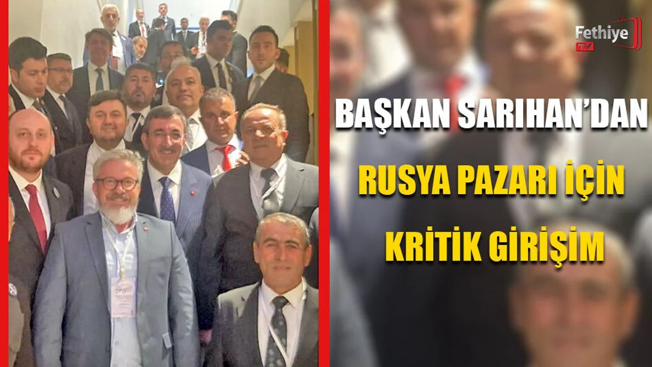 Başkan Sarıhan’dan Rusya Pazarı İçin Kritik Girişim
