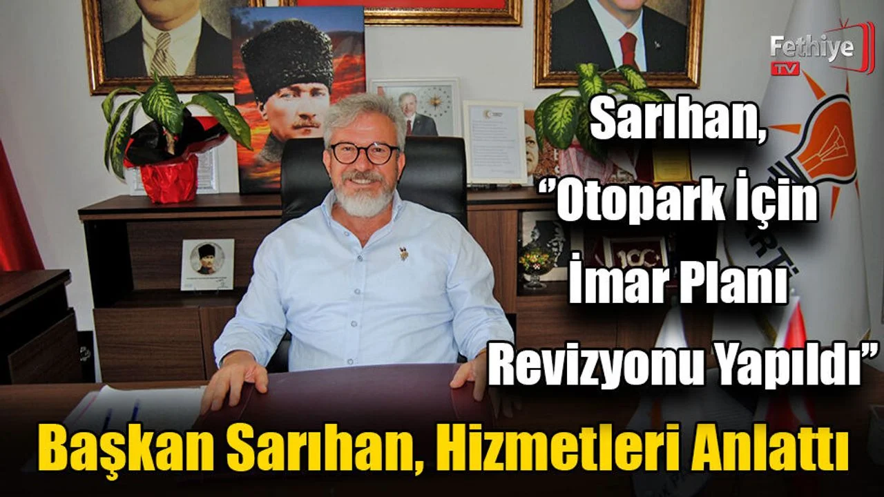 Başkan Sarıhan, Hizmetleri Anlattı