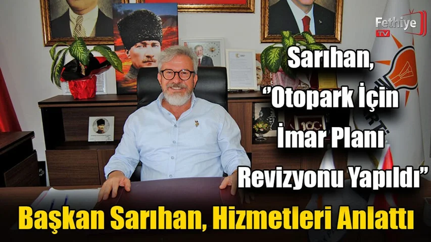 Başkan Sarıhan, Hizmetleri Anlattı