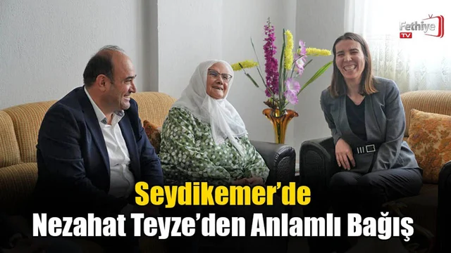 Seydikemer’de Nezahat Teyze’den Anlamlı Bağış