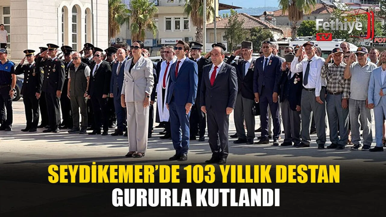 SEYDİKEMER’DE 103 YILLIK DESTAN GURURLA KUTLANDI