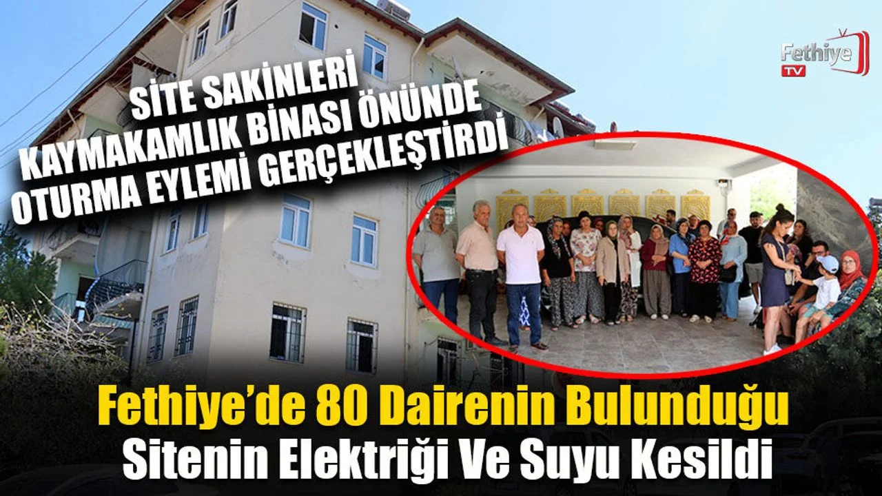 Fethiye'de 80 Dairenin Bulunduğu Sitenin Elektriği Ve Suyu Kesildi