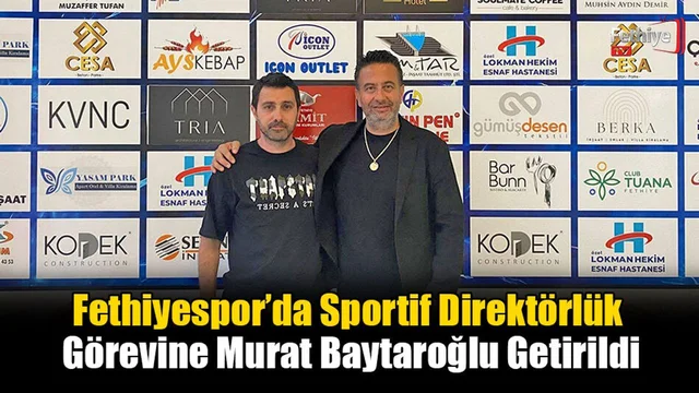 Fethiyespor’da Sportif Direktörlük Görevine Murat Baytaroğlu Getirildi