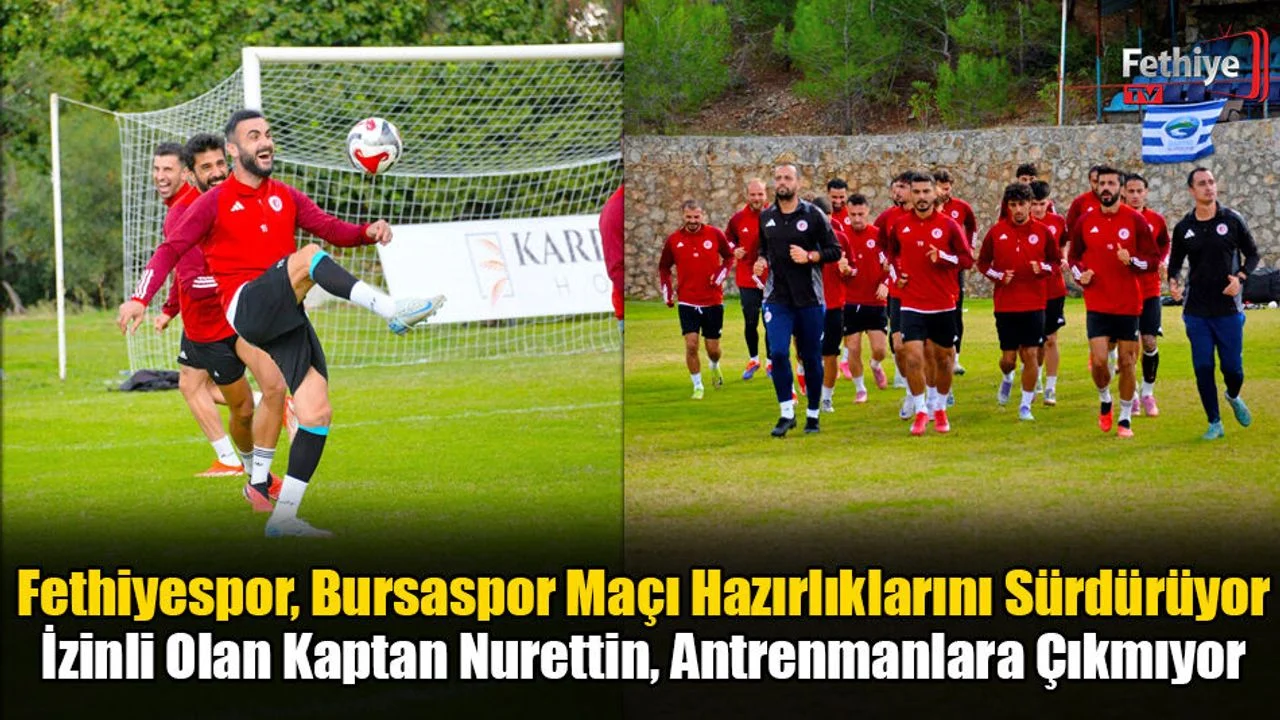Fethiyespor, Bursaspor Maçı Hazırlıklarını Sürdürüyor
