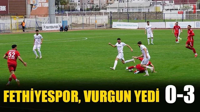 Fethiyespor, Vurgun Yedi 0-3