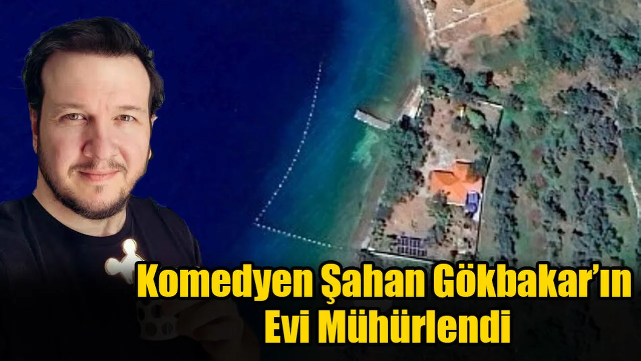 Komedyen Şahan Gökbakar’ın Evi Mühürlendi
