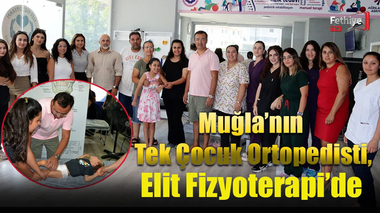Muğla’nın Tek Çocuk Ortopedisti, Elit Fizyoterapi’de