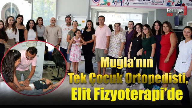 Muğla’nın Tek Çocuk Ortopedisti, Elit Fizyoterapi’de