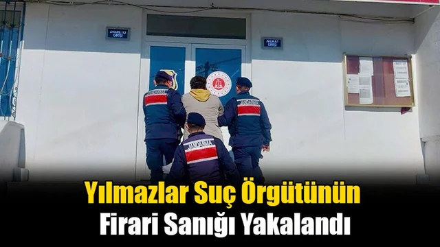 Yılmazlar Suç Örgütünün Firari Sanığı Yakalandı