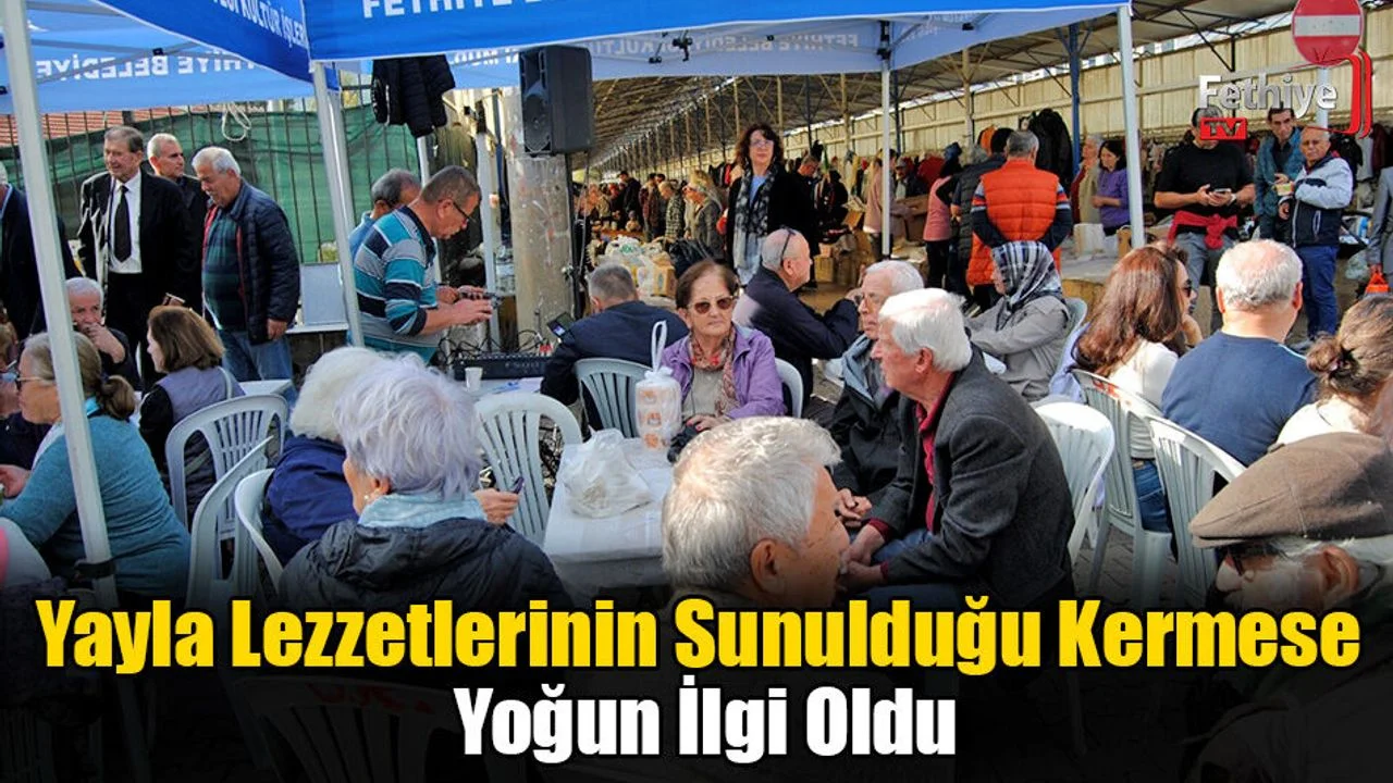 Fethiye'de Yayla Lezzetlerinin Sunulduğu Kermese Yoğun İlgi Oldu