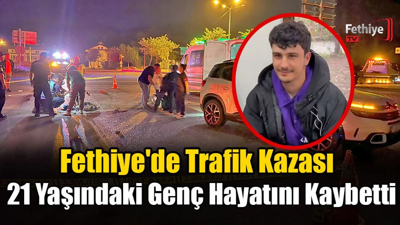Fethiye'de Trafik Kazası; 21 Yaşındaki Genç Hayatını Kaybetti