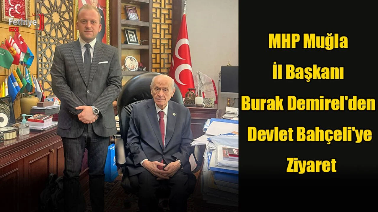 MHP Muğla İl Başkanı Burak Demirel'den Devlet Bahçeli'ye Ziyaret