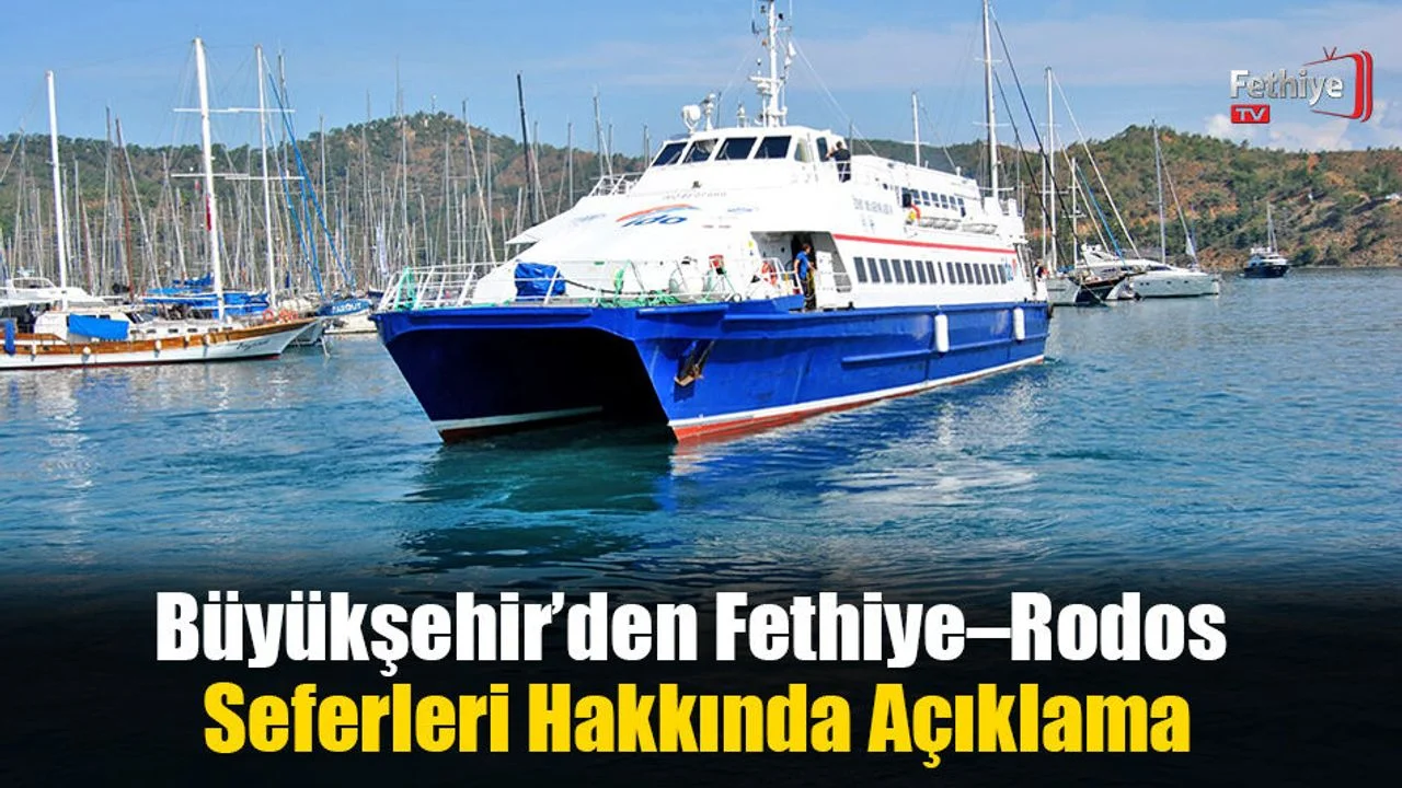 Büyükşehir’den Fethiye–Rodos Seferleri Hakkında Açıklama