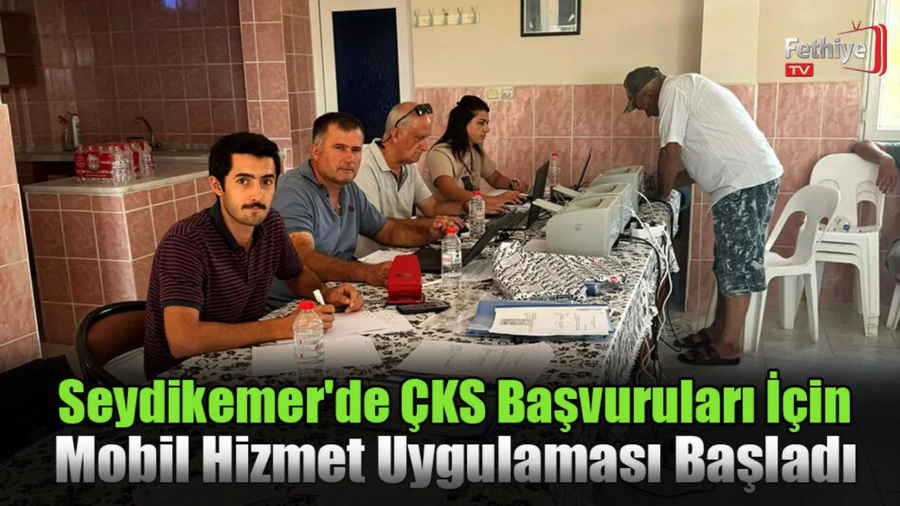 Seydikemer'de ÇKS Başvuruları İçin Mobil Hizmet Uygulaması Başladı
