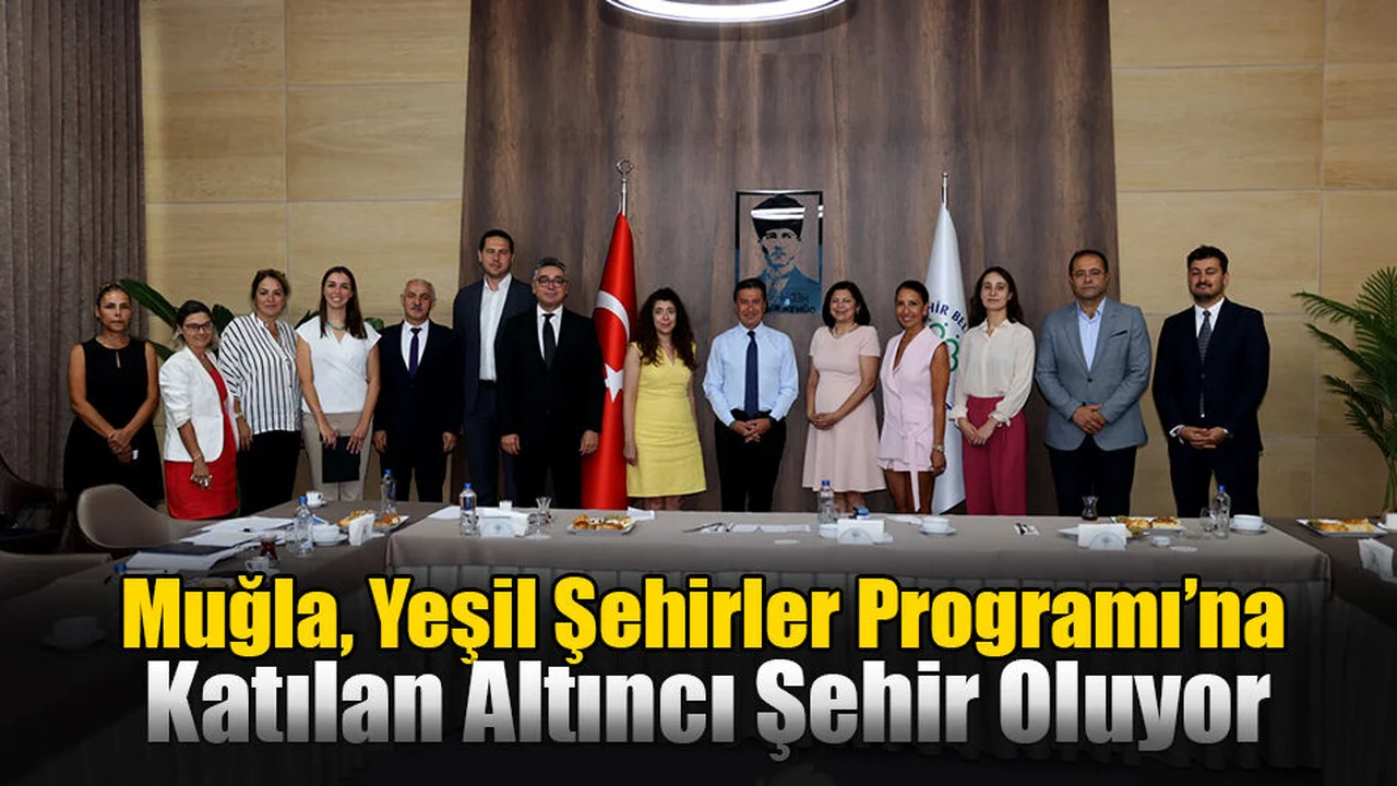Muğla, Yeşil Şehirler Programı’na Katılan Altıncı Şehir Oluyor