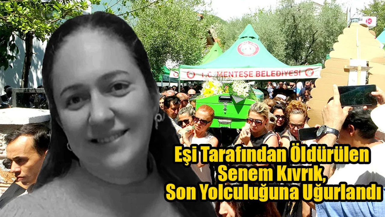 Eşi Tarafından Öldürülen Senem Kıvrık, Son Yolculuğuna Uğurlandı