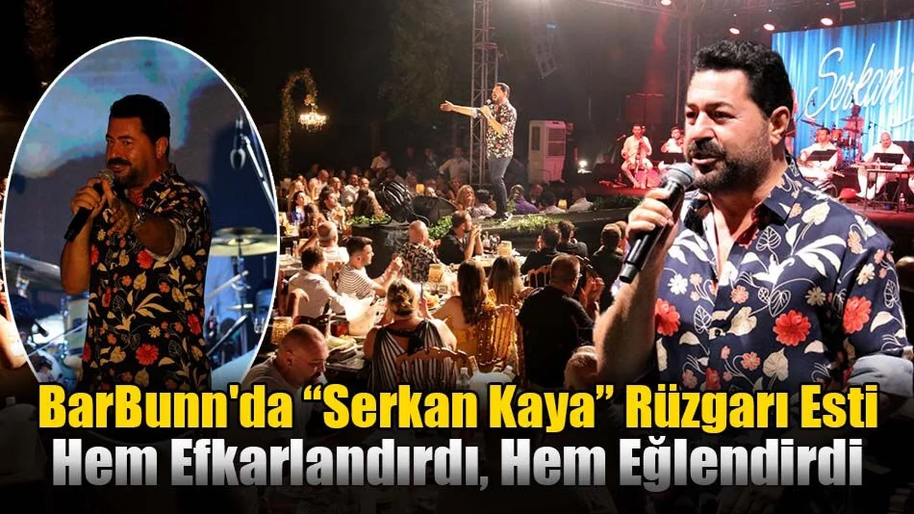 BarBunn'da “Serkan Kaya” Rüzgarı Esti
