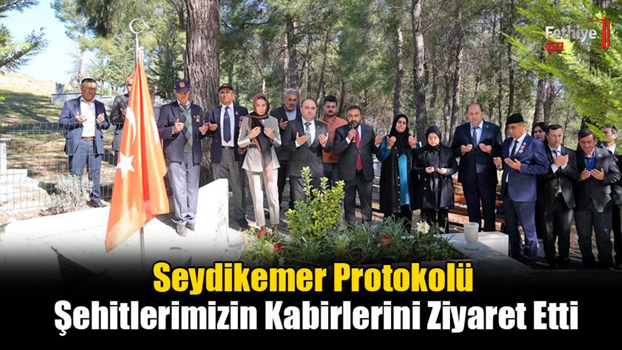 Seydikemer Protokolü Şehitlerimizin Kabirlerini Ziyaret Etti