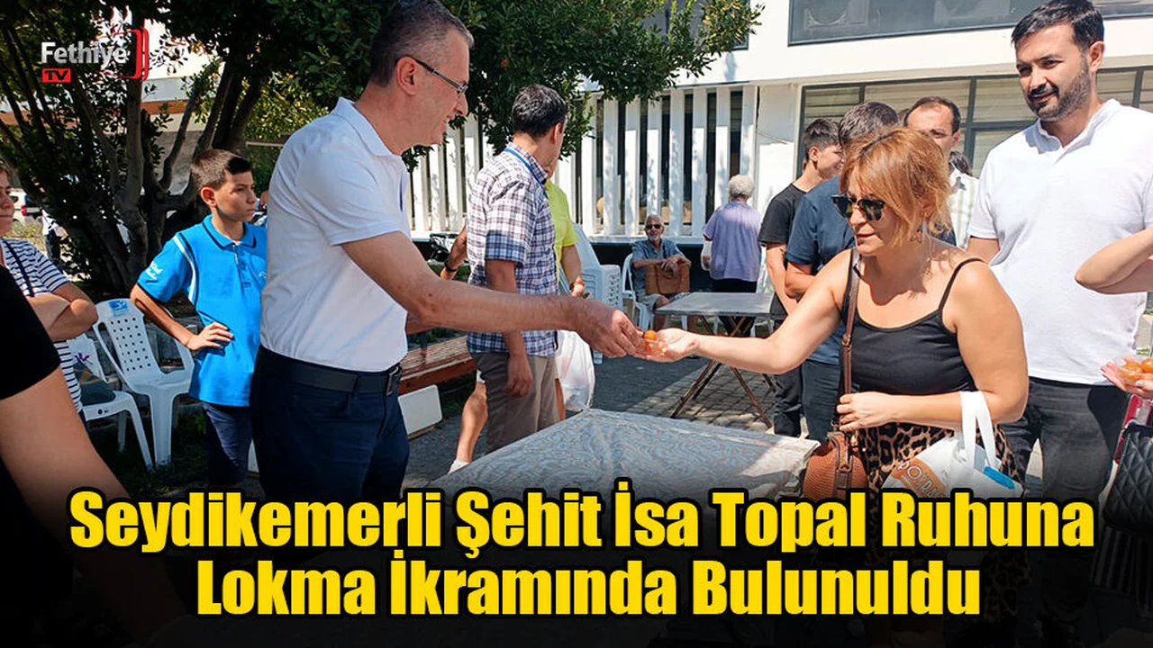 Seydikemerli Şehit İsa Topal Ruhuna Lokma İkramında Bulunuldu