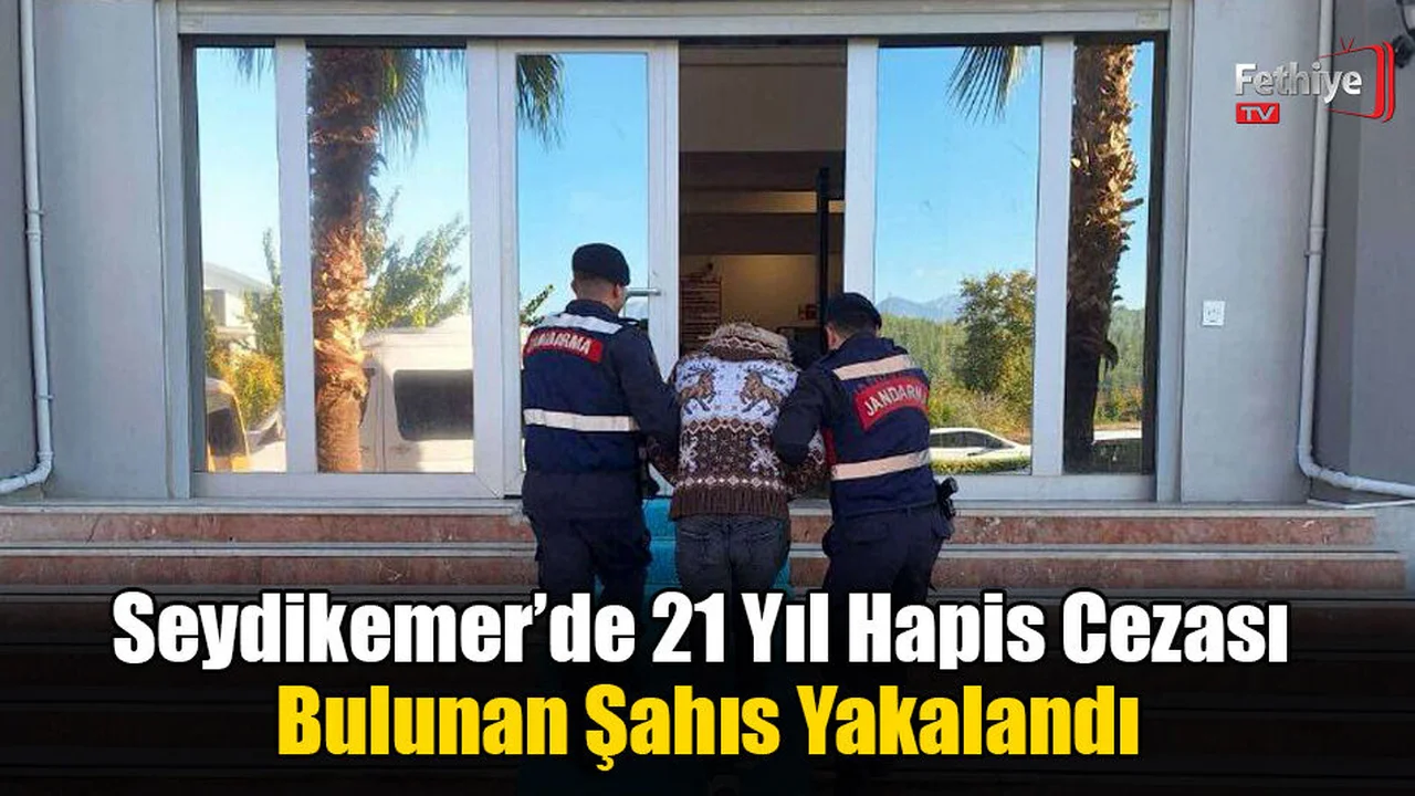 Seydikemer’de 21 Yıl Hapis Cezası Bulunan Şahıs Yakalandı