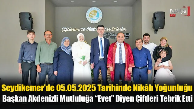 Seydikemer'de 05.05.2025 Tarihinde Nikâh Yoğunluğu