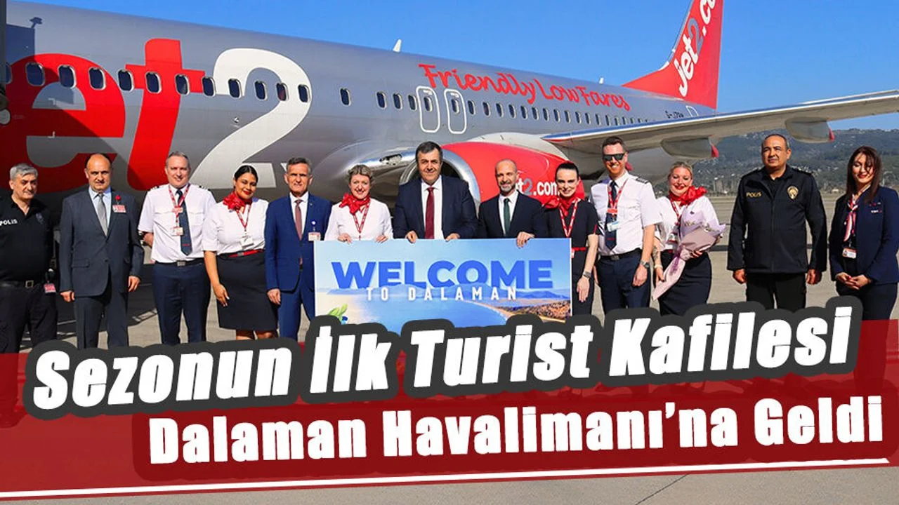 Sezonun İlk Turist Kafilesi Dalaman Havalimanı’na Geldi