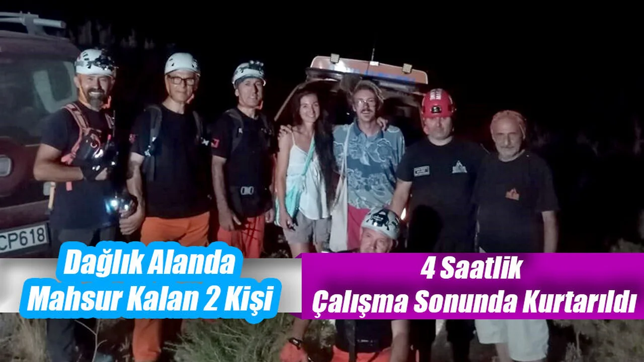 Dağlık Alanda Mahsur Kalan 2 Kişi 4 Saatlik Çalışma Sonunda Kurtarıldı