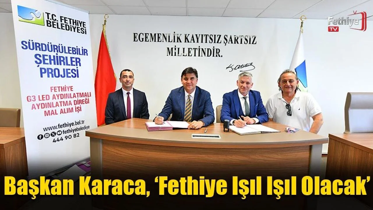 Başkan Karaca, ‘Fethiye Işıl Işıl Olacak’