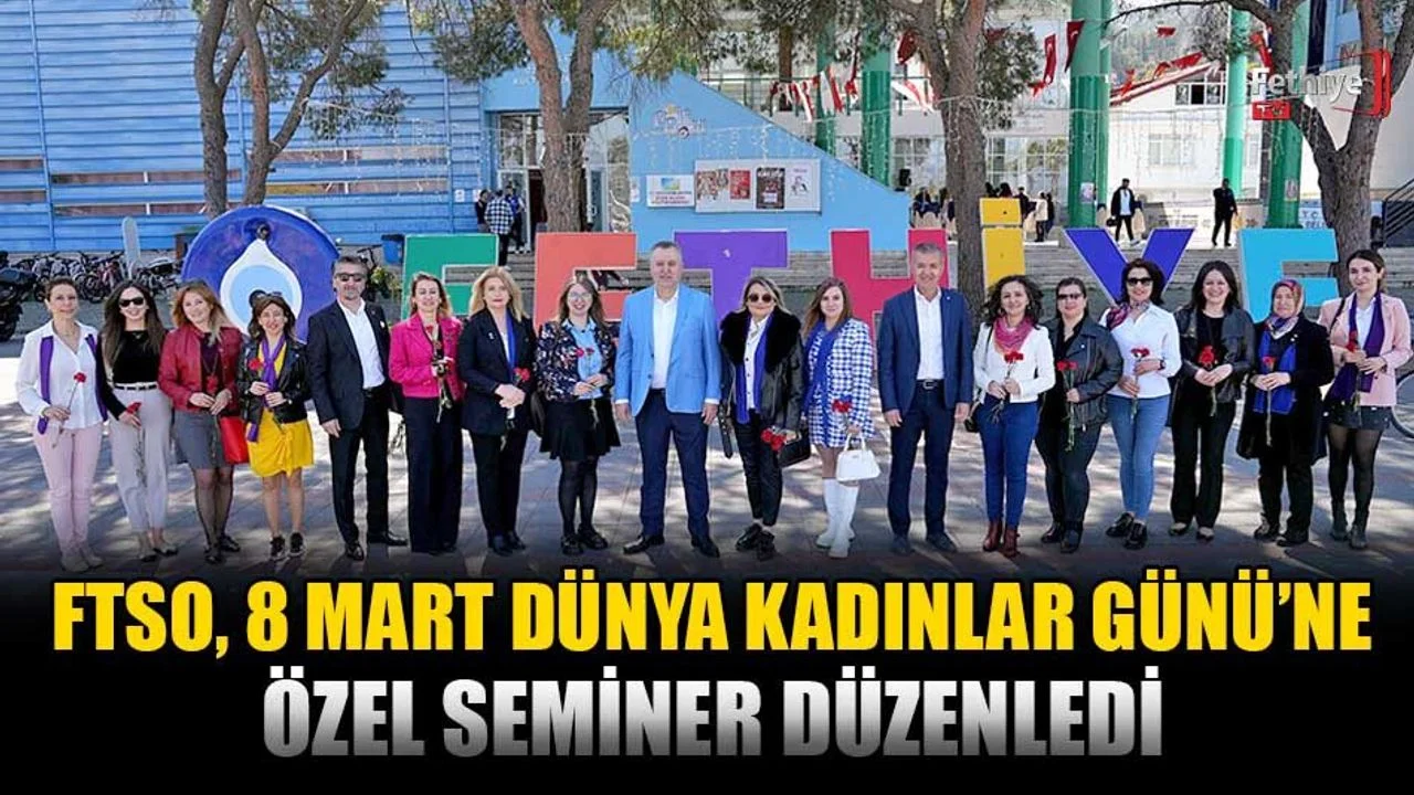 FTSO, 8 Mart Dünya Kadınlar Günü’ne Özel Seminer Düzenledi