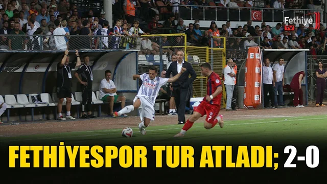 Fethiyespor Tur Atladı; 2-0