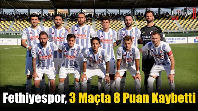Fethiyespor, 3 Maçta 8 Puan Kaybetti