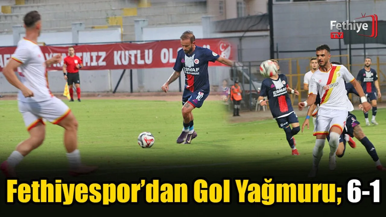 Fethiyespor’dan Gol Yağmuru; 6-1