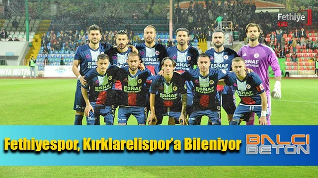 Fethiyespor, Kırklarelispor’a Bileniyor