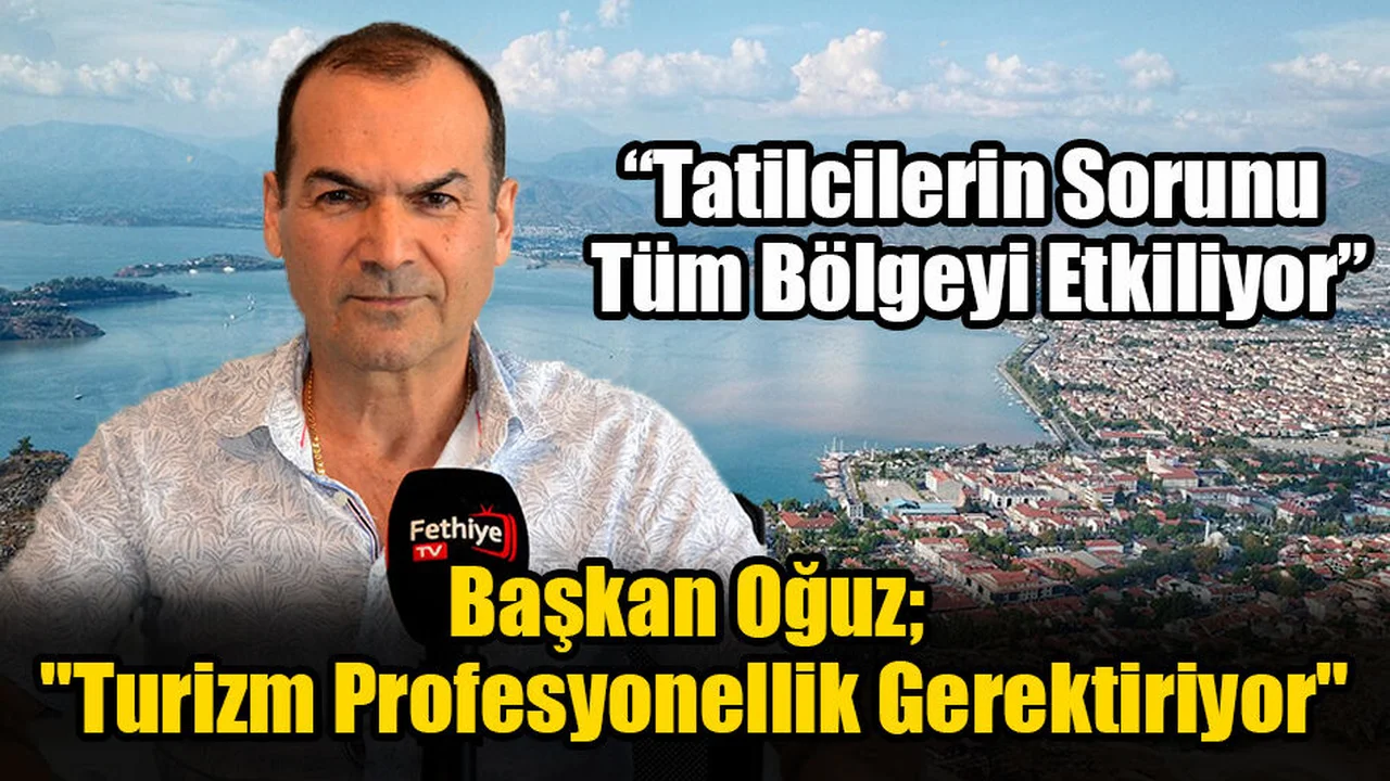 Başkan Oğuz; "Turizm Profesyonellik Gerektiriyor"