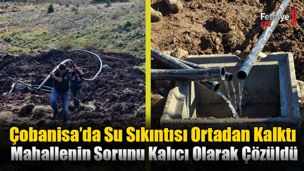 Seydikemer Çobanisa’da Su Sıkıntısı Ortadan Kalktı
