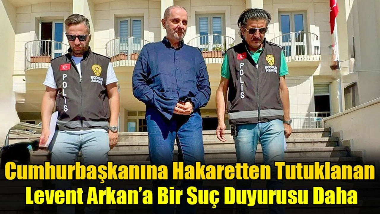 Levent Arkan’a Bir Suç Duyurusu Daha