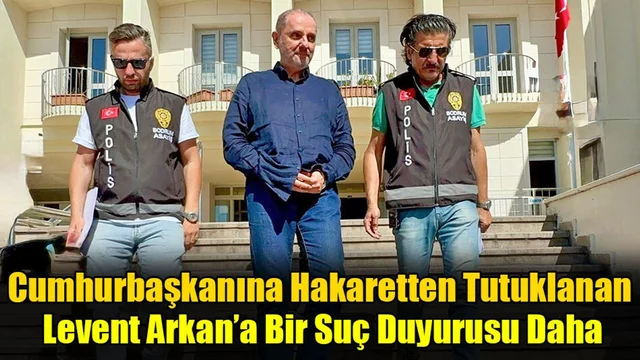 Levent Arkan’a Bir Suç Duyurusu Daha
