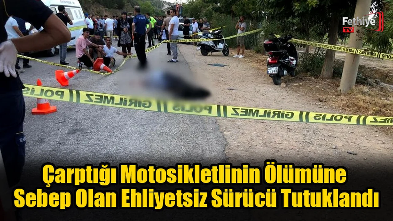 Motosikletlinin Ölümüne Sebep Olan Ehliyetsiz Sürücü Tutuklandı