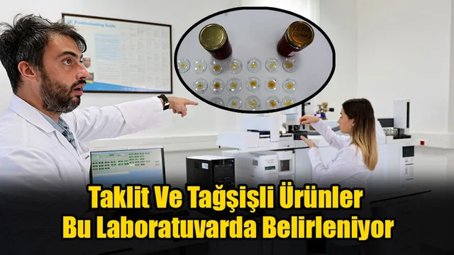 Taklit Ve Tağşişli Ürünler Bu Laboratuvarda Belirleniyor