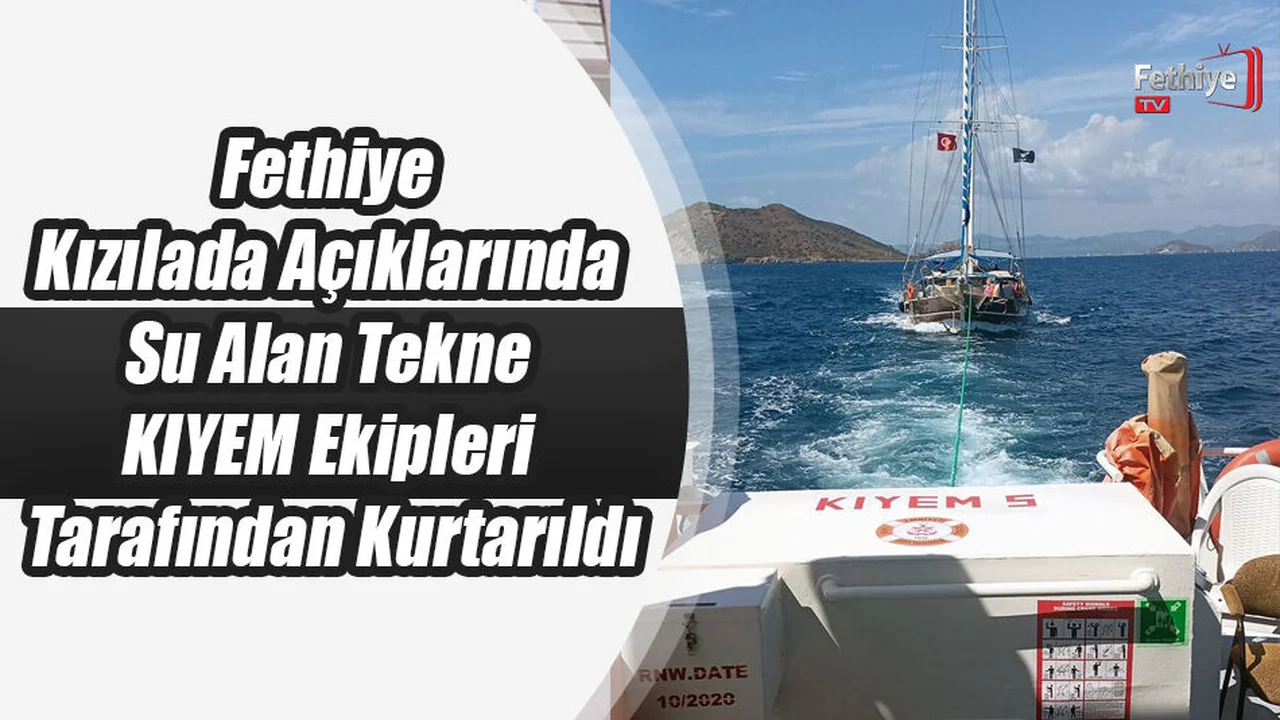 Fethiye Kızılada Açıklarında Su Alan Tekne KIYEM Ekiplerince Kurtarıldı