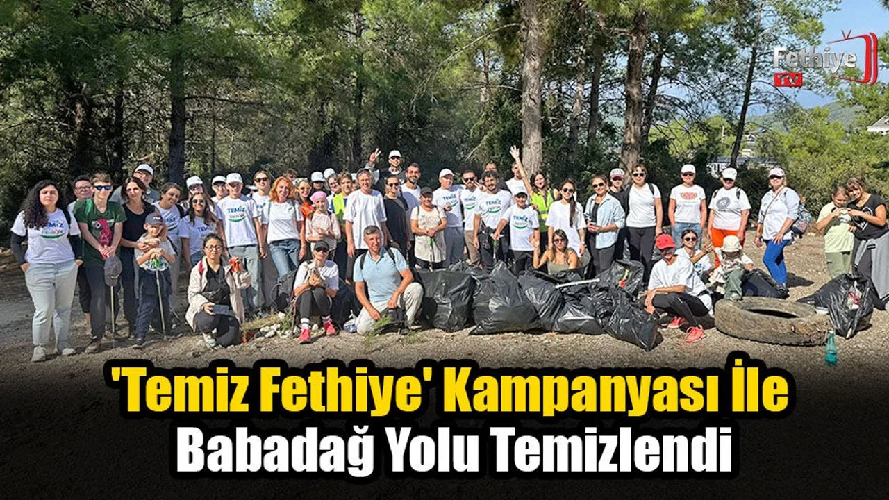 'Temiz Fethiye' Kampanyası İle Babadağ Yolu Temizlendi