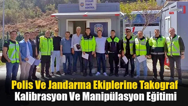 Polis Ve Jandarma Ekiplerine Takograf Kalibrasyon Ve Manipülasyon Eğitimi