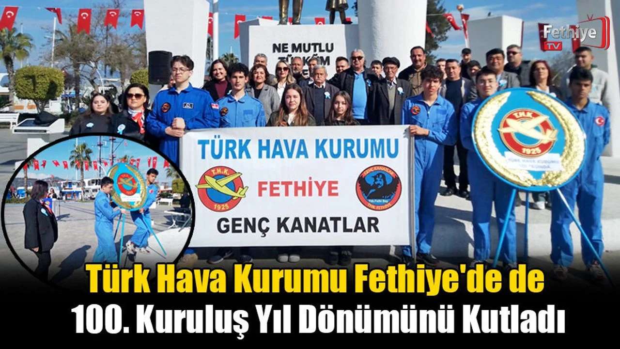 Türk Hava Kurumu Fethiye'de 100. Kuruluş Yıl Dönümünü Kutladı