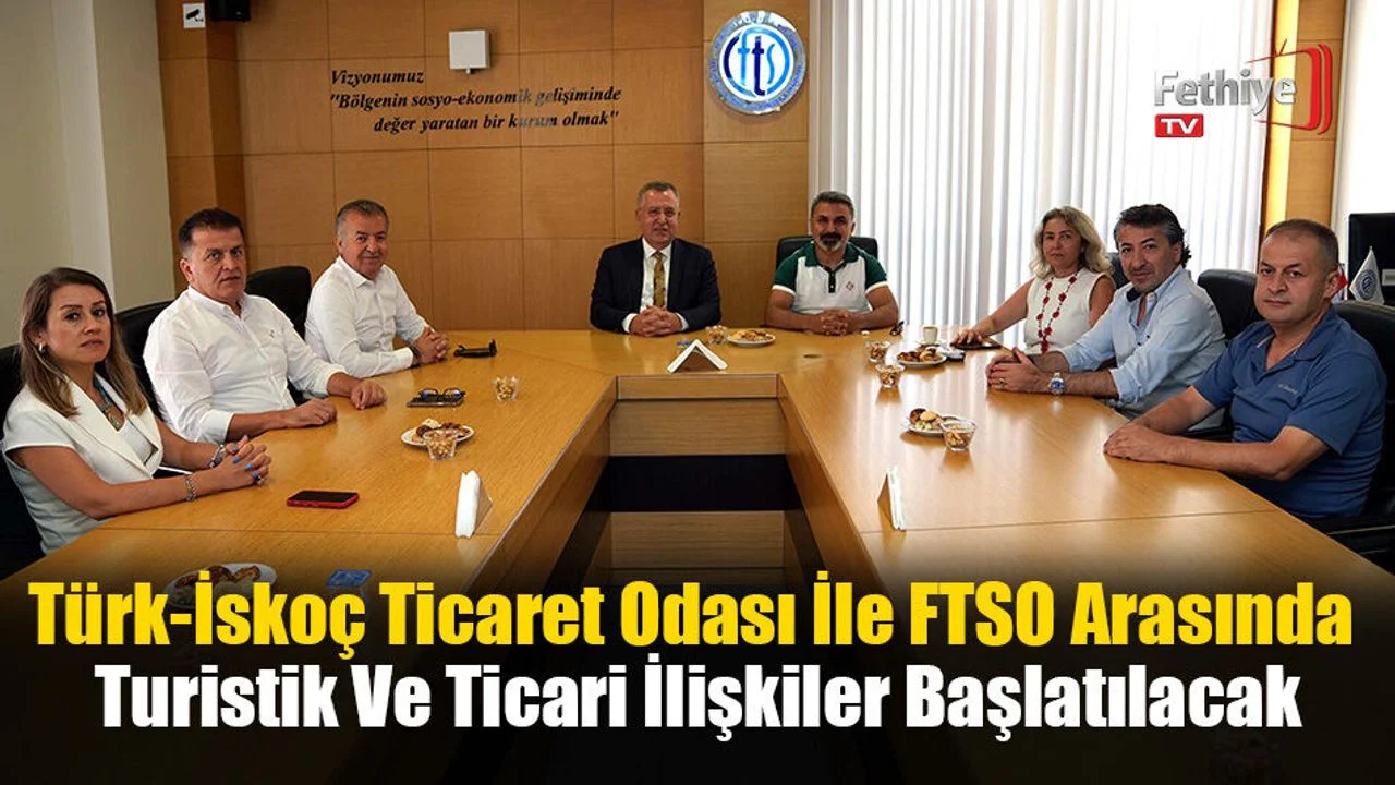 Türk-İskoç Ticaret Odası İle FTSO Arasında Turistik Ve Ticari İlişkiler Başlatılacak