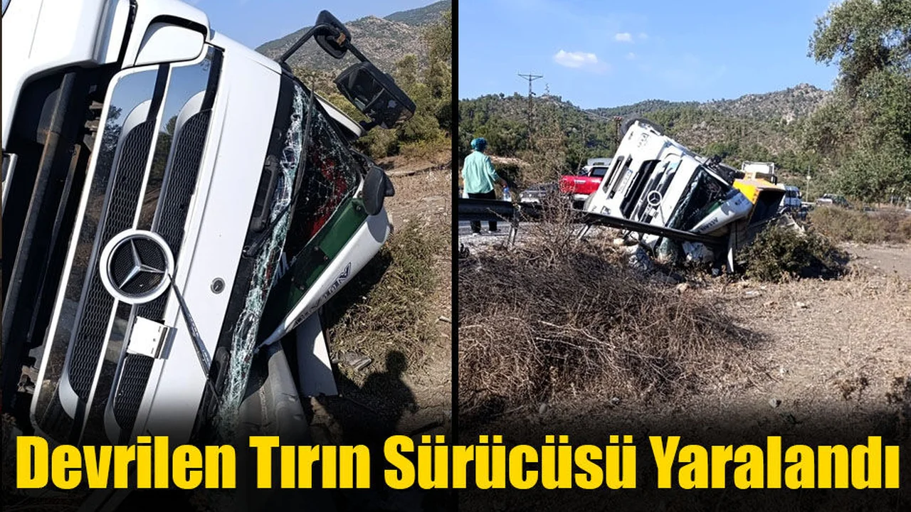 Milas'ta Tır Devrildi, 1 Kişi Yaralandı