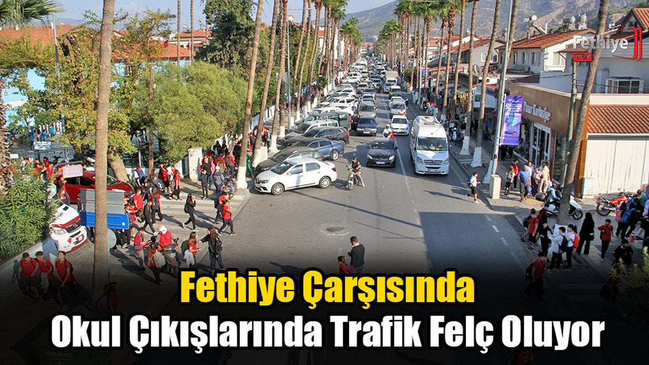 Fethiye Çarşısında Okul Çıkışlarında Trafik Felç Oluyor