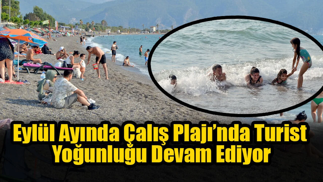 Eylül Ayında Çalış Plajı’nda Turist Yoğunluğu Devam Ediyor