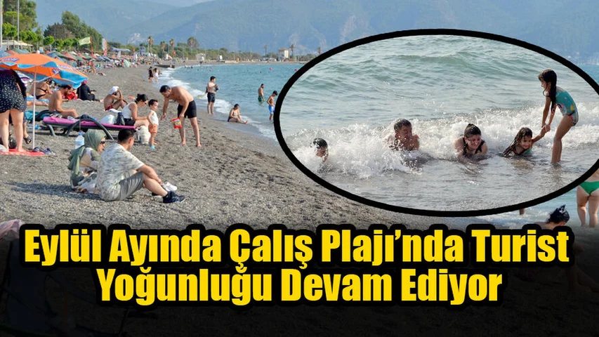 Eylül Ayında Çalış Plajı’nda Turist Yoğunluğu Devam Ediyor
