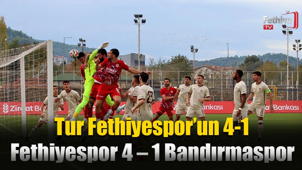 Tur, Fethiyespor’un 4-1