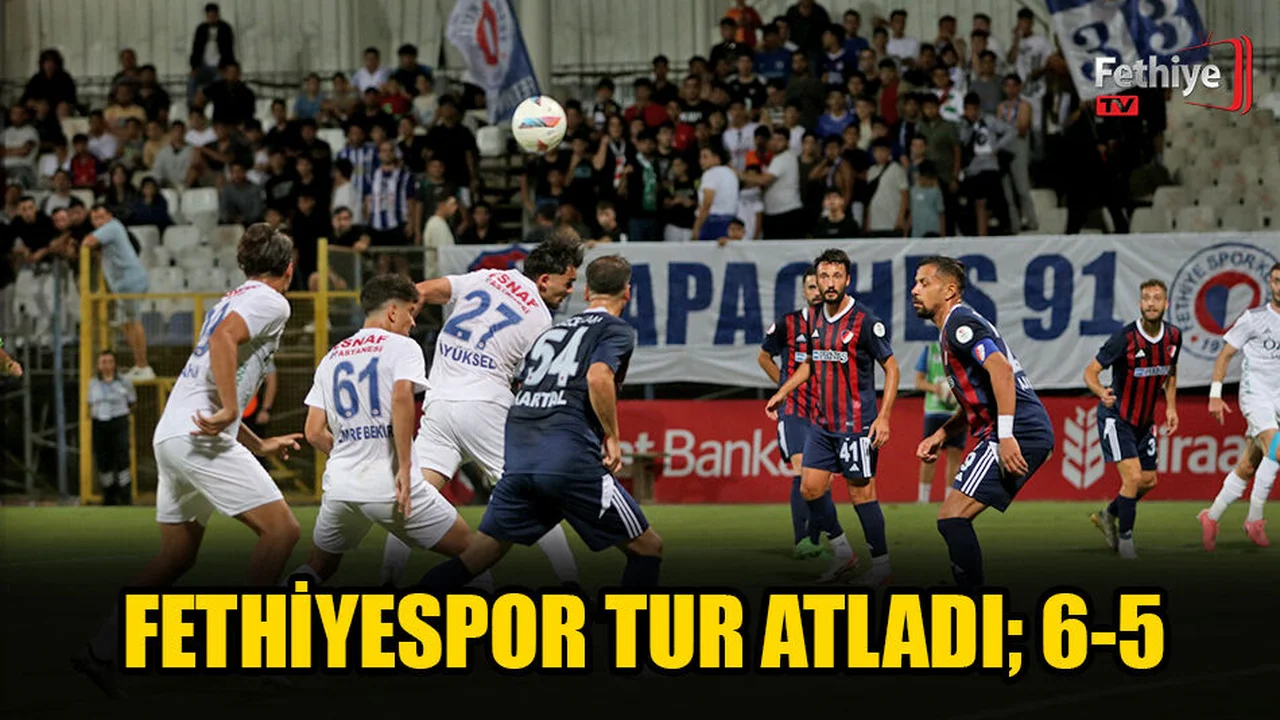 Fethiyespor Tur Atladı; 6-5